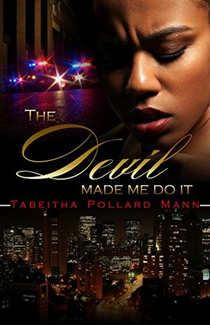 The Devil Made Me Do It by Tabeitha Pollard - Mann