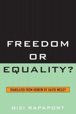 Freedom or Equality? by Gizi Rapaport