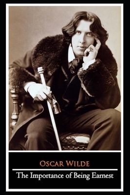 The Importance of Being Earnest By Oscar Wilde The Annotated Edition by Oscar Wilde