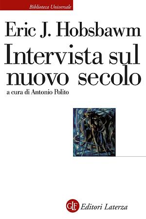 Intervista sul nuovo secolo by Antonio Polito, Eric Hobsbawm