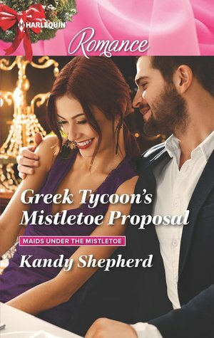 Greek Tycoon's Mistletoe Proposal by Kandy Shepherd