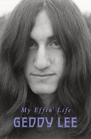 My Effin' Life by Geddy Lee