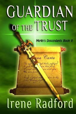 Guardian of the Trust: Merlin's Descendants #2 by Irene Radford