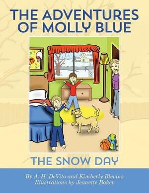 The Adventures of Molly Blue: The Snow Day by A. H. DeVito, Kimberly Blevins