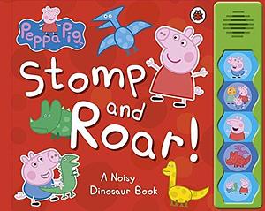 Stomp and Roar! by Neville Astley, Mark Baker, Peppa Pig