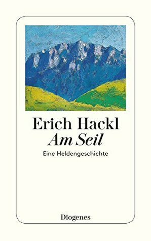 Am Seil: Eine Heldengeschichte by Erich Hackl