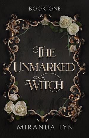 The Unmarked Witch by Miranda Lyn