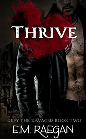 Thrive (Defy the Ravaged Book 2) by E.M. Raegan