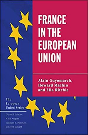 France In The European Union by Ella Ritchie, Howard Machin, Alain Guyomarch