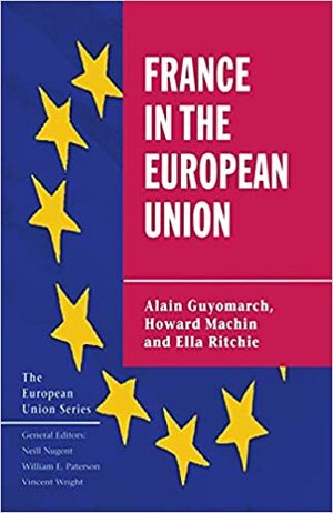 France In The European Union by Alain Guyomarch, Howard Machin, Ella Ritchie