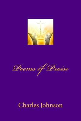 Poems of Praise by Charles Johnson