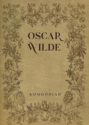 Oscar Wilde. Komöödiad by Oscar Wilde