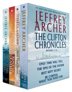 The Clifton Chronicles, Books 1-4: Only Time Will Tell; The Sins of the Father; Best Kept Secret; Be Careful What You Wish For by Jeffrey Archer