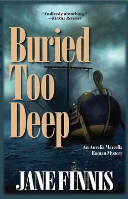 Buried Too Deep: An Aurelia Marcella Roman Mystery by Jane Finnis