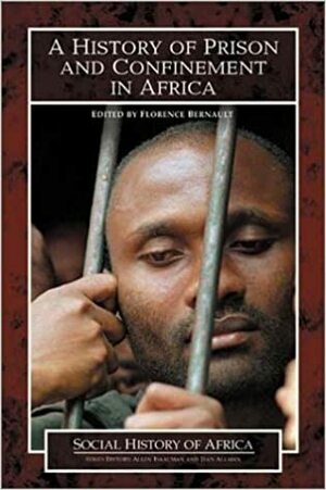 A History of Prison and Confinement in Africa by Florence Bernault
