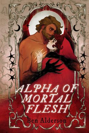 Alpha Of Mortal Flesh by Ben Alderson