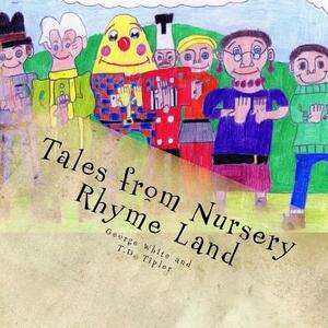 Tales from Nursery Rhyme Land by T. D. Tipler