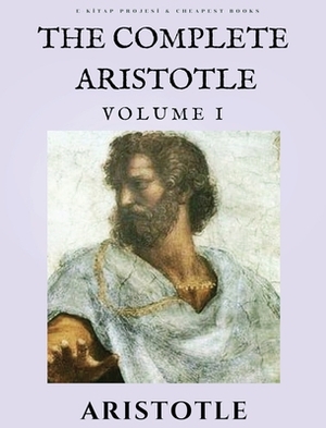 The Complete Aristotle: Volume I by Aristotle