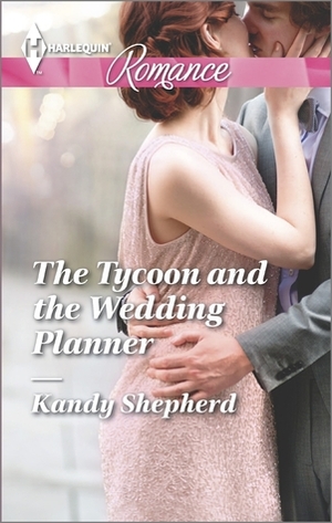The Tycoon and the Wedding Planner by Kandy Shepherd