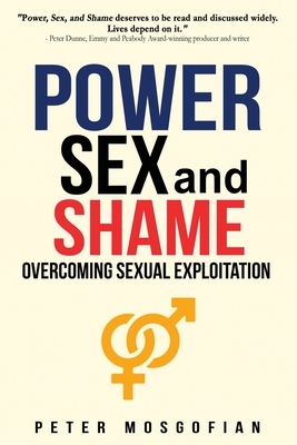 Power Sex and Shame: Overcoming Sexual Exploitation by Peter Mosgofian