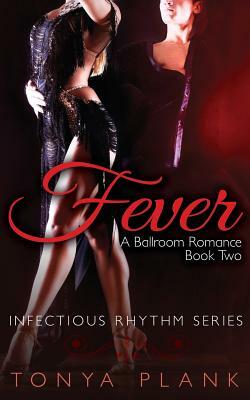 Fever: A Ballroom Romance, Book Two by Tonya Plank