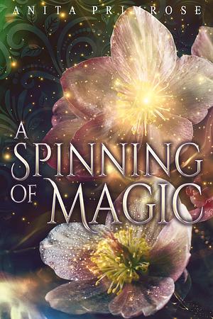 A Spinning of Magic by Anita Primrose