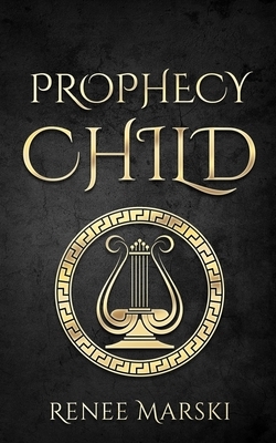 Prophecy Child by Renee Marski