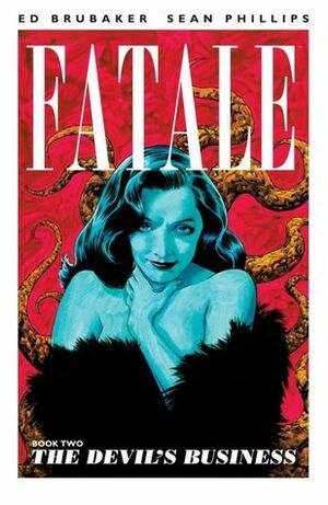 Fatale, Vol. 2: The Devil's Business by Ed Brubaker, Sean Phillips, Dave Stewart
