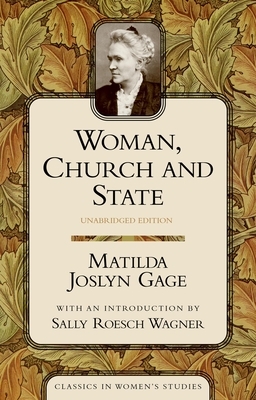 Woman, Church, and State by Matilda Joslyn Gage