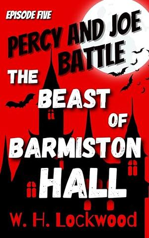 Percy And Joe Battle the Beast of Barmiston Hall  by W.H. Lockwood