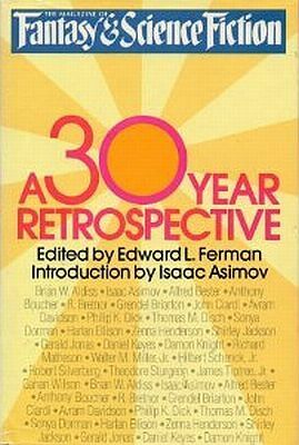 The Magazine of Fantasy and Science Fiction: A 30-year Retrospective by Edward L. Ferman