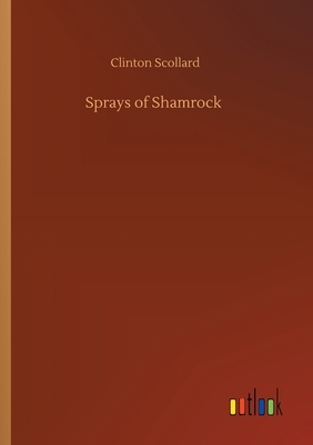 Sprays of Shamrock by Clinton Scollard