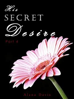 His Secret Desire 4 by Alana Davis