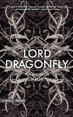 Lord Dragonfly: Five Sequences by William Heyen, Matthew Henriksen