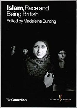 Islam, Race and Being British by Ted Cantle, Indra Adnan, Tariq Modood, Sukhvinder Stubbs, Azhar Hussain, Geoff Mulgan, Dilwar Hussain, Gary Younge, Herman Ouseley, Madeleine Bunting, Jonathan Freedland, Maleha Malik, Ann Cryer, Paul Gilroy, Tinoth Garton Ash, Tariq Ramadan, Seaumus Milne, Tahir Abbas, Safraz Manzoor, Phoebe Griffiths, Shareefa Fulat, Polly Toynbee, Sunder Katalwal