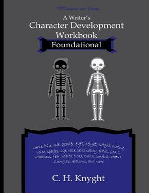 Character Development Workbook Foundational by C. H. Knyght