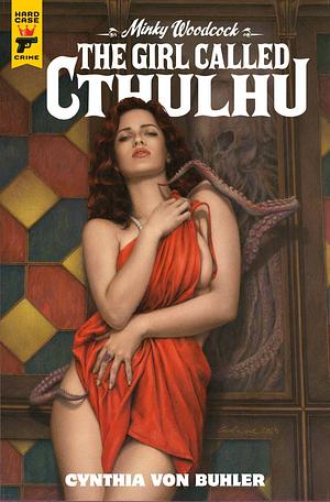 Minky Woodcock: The Girl Called Cthulhu #1 by Cynthia Von Buhler