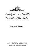 Land Grants and Lawsuits in Northern New Mexico by Malcolm Ebright