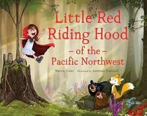 Little Red Riding Hood of the Pacific Northwest by Jeremiah Trammell, Marcia Crews