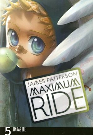 Maximum Ride: The Manga, Vol. 5 by NaRae Lee, James Patterson