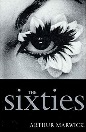 The Sixties by Arthur Marwick