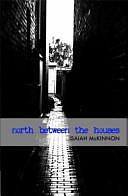 North Between the Houses: A Book of Unusual and Funny Police Stories by Isaiah McKinnon