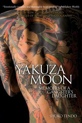 Yakuza Moon: Memoirs of a Gangster's Daughter by Shoko Tendo