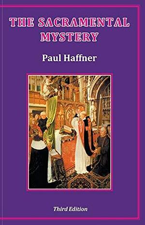 The Sacramental Mystery by Paul Haffner