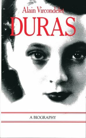 Duras: A Biography by Thomas Buckley, Alain Vircondelet
