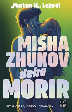 Misha Zukov debe Morir by Myriam M. Lejardi