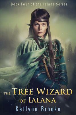 The Tree Wizard of Ialana by Katlynn Brooke