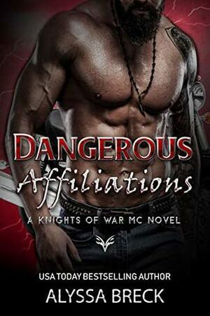 Dangerous Affiliations (Knights of War MC Book 1) by Alyssa Breck