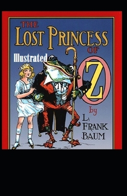 The Lost Princess of Oz Illustrated by L. Frank Baum