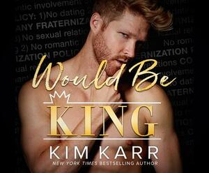 Would Be King by Kim Karr